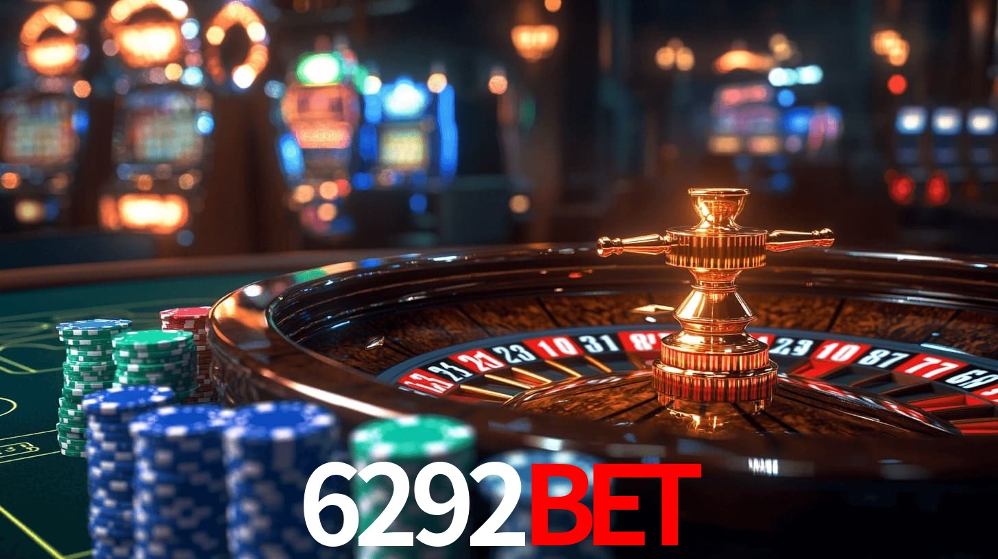6292bet: Jogos de Caça-Níqueis-Altas Recompensas, Roleta-Velocidade, Blackjack-Desafios Máximos